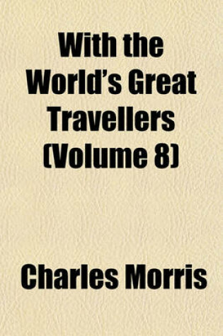 Cover of With the World's Great Travellers (Volume 8)