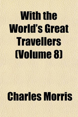 Book cover for With the World's Great Travellers (Volume 8)