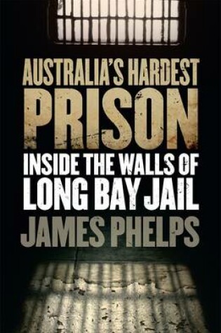 Cover of Australia's Hardest Prison: Inside the Walls of Long Bay Jail