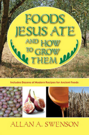 Cover of Foods Jesus Ate and How to Grow Them