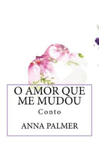 Cover of O Amor Que Me Mudou