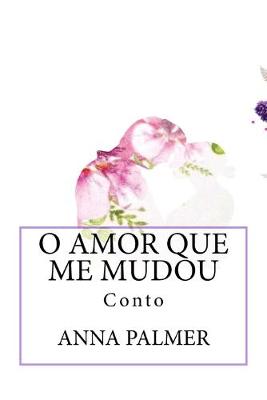 Book cover for O Amor Que Me Mudou