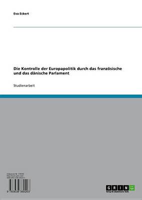 Cover of Die Kontrolle Der Europapolitik Durch Das Franzosische Und Das Danische Parlament