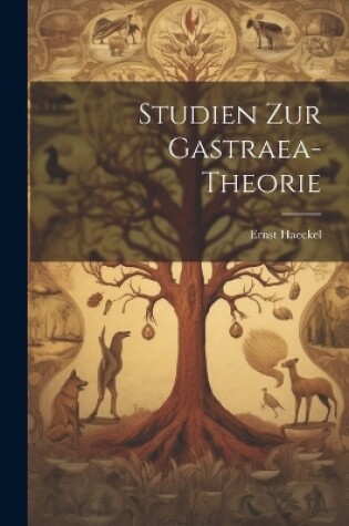 Cover of Studien zur Gastraea-theorie