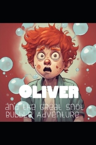 Cover of Oliver and the Great Snot Bubble