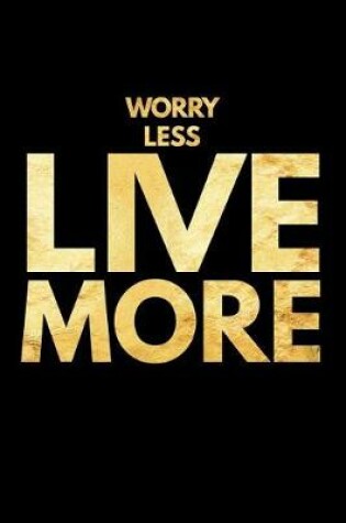 Cover of Worry Less Live More