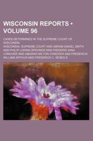 Cover of Wisconsin Reports (Volume 96); Cases Determined in the Supreme Court of Wisconsin