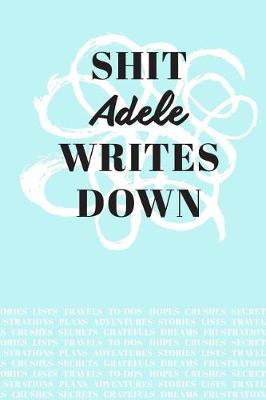 Book cover for Shit Adele Writes Down