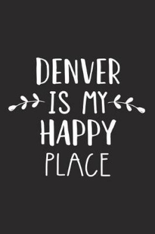 Cover of Denver Is My Happy Place