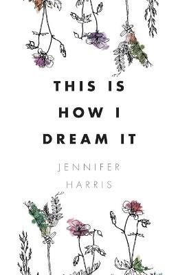 Book cover for This is How I Dream It