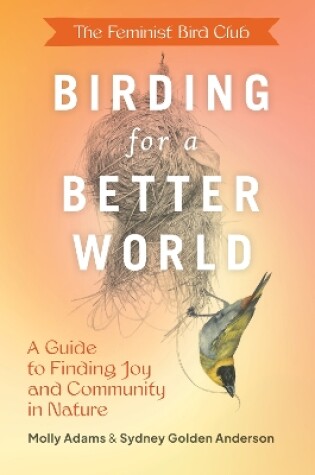 Cover of Feminist Bird Club's Birding for a Better World