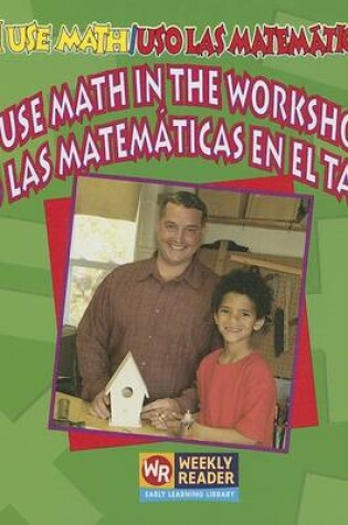 Cover of I Use Math in the Workshop / USO Las Matem�ticas En El Taller