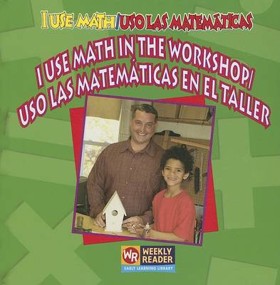 Cover of I Use Math in the Workshop / USO Las Matem�ticas En El Taller