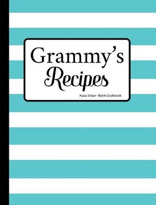 Book cover for Grammy's Recipes Aqua Stripe Blank Cookbook