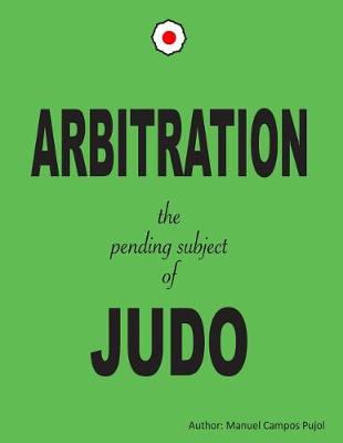 Book cover for ARBITRATION the pending subjet of JUDO