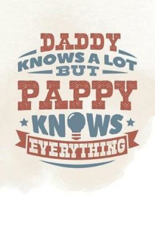 Cover of Daddy Knows A Lot But Pappy Knows Everything