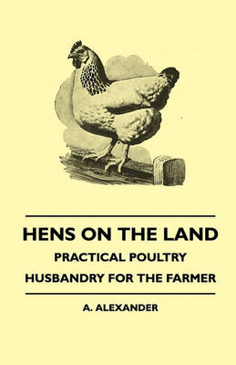 Book cover for Hens On The Land - Practical Poultry Husbandry For The Farmer