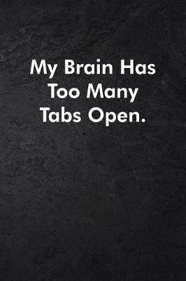 Book cover for My Brain Has Too Many Tabs Open.