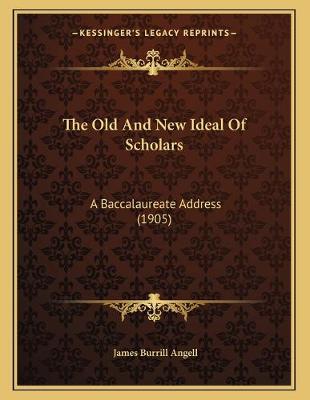 Book cover for The Old And New Ideal Of Scholars