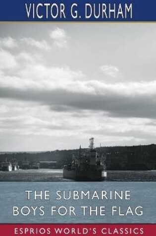 Cover of The Submarine Boys for the Flag (Esprios Classics)