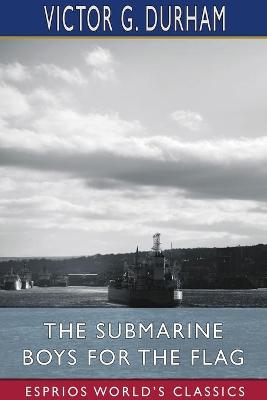 Book cover for The Submarine Boys for the Flag (Esprios Classics)