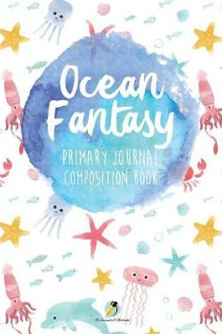 Cover of Ocean Fantasy Primary Journal Composition Book
