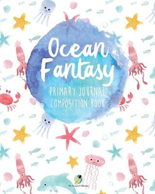 Book cover for Ocean Fantasy Primary Journal Composition Book