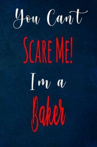 Cover of You Can't Scare Me! I'm A Baker