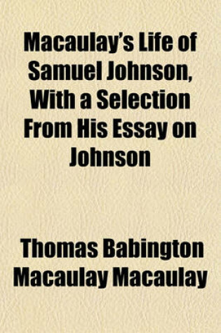 Cover of Macaulay's Life of Samuel Johnson, with a Selection from His Essay on Johnson