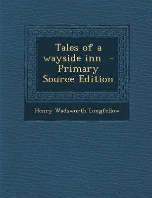 Book cover for Tales of a Wayside Inn - Primary Source Edition