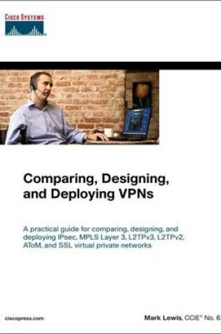 Cover of Comparing, Designing, and Deploying VPNs