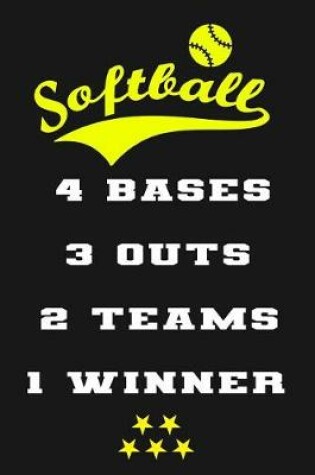 Cover of Softball 4 Bases 3 Outs 2 Teams 1 Winner