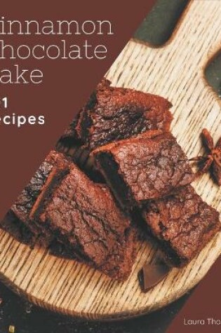 Cover of 101 Cinnamon Chocolate Cake Recipes