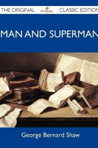 Cover of Man and Superman - The Original Classic Edition
