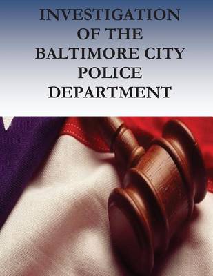 Book cover for Investigation of the BALTIMORE CITY Police Department