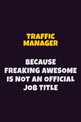 Book cover for Traffic Manager, Because Freaking Awesome Is Not An Official Job Title