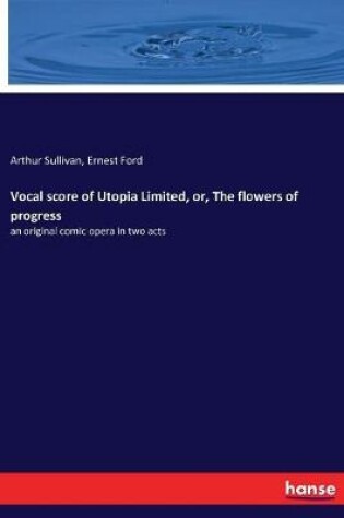 Cover of Vocal score of Utopia Limited, or, The flowers of progress