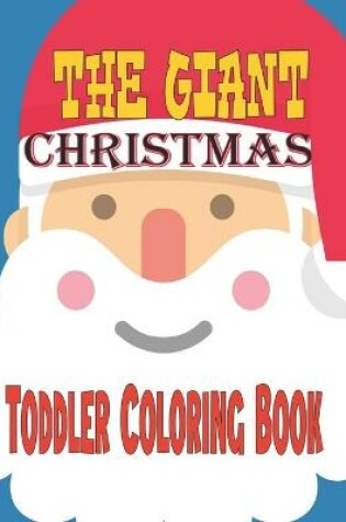 Cover of The Giant Christmas Toddler Coloring Book