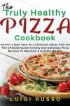 Book cover for The Truly Healthy Pizza Cookbook