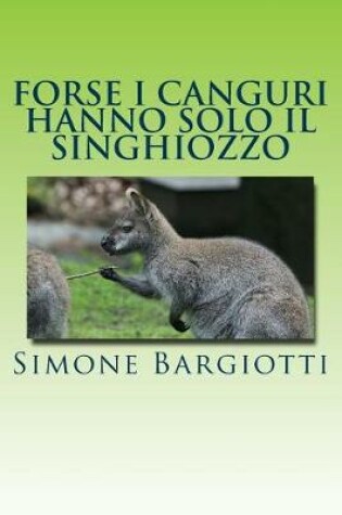 Cover of Forse I Canguri Hanno Solo Il Singhiozzo