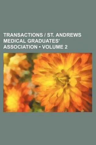 Cover of Transactions - St. Andrews Medical Graduates' Association (Volume 2)