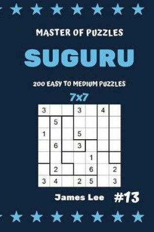 Cover of Master of Puzzles Suguru - 200 Easy to Medium Puzzles 7x7 Vol.13