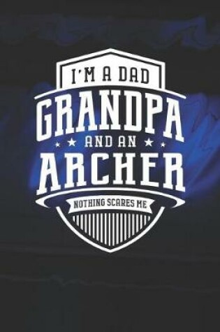 Cover of I'm A Dad Grandpa & An Archer Nothing Scares Me