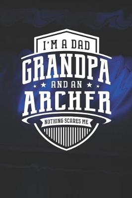 Book cover for I'm A Dad Grandpa & An Archer Nothing Scares Me