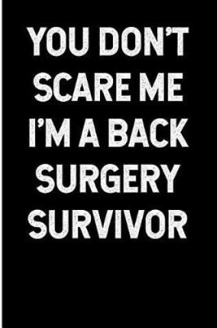 Cover of You Don't Scare Me I'm a Back Surgery Survivor