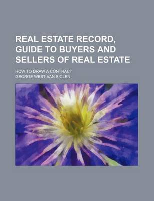 Book cover for Real Estate Record, Guide to Buyers and Sellers of Real Estate; How to Draw a Contract