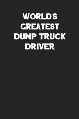 Book cover for World's Greatest Dump Truck Driver