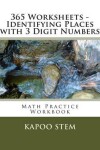 Book cover for 365 Worksheets - Identifying Places with 3 Digit Numbers