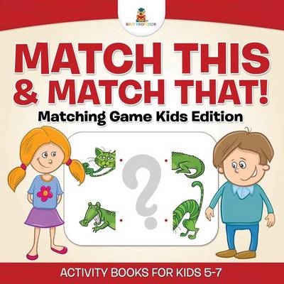 Book cover for Match This & Match That! Matching Game Kids Edition Activity Books For Kids 5-7