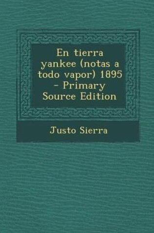 Cover of En Tierra Yankee (Notas a Todo Vapor) 1895 - Primary Source Edition